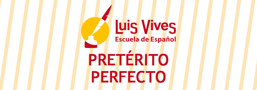 Academias de español en madrid - El blog de español - Pretérito perfecto