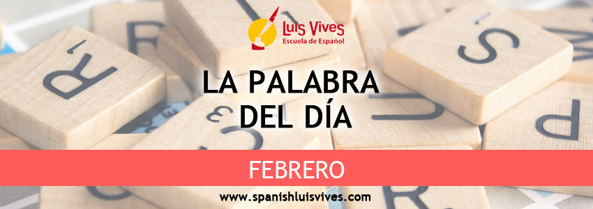 La palabra del día: Febrero. Academia para aprender español