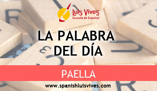 La palabra del día: paella. Cursos de español en Madrid
