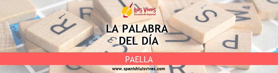 La palabra del día: paella. Cursos de español en Madrid